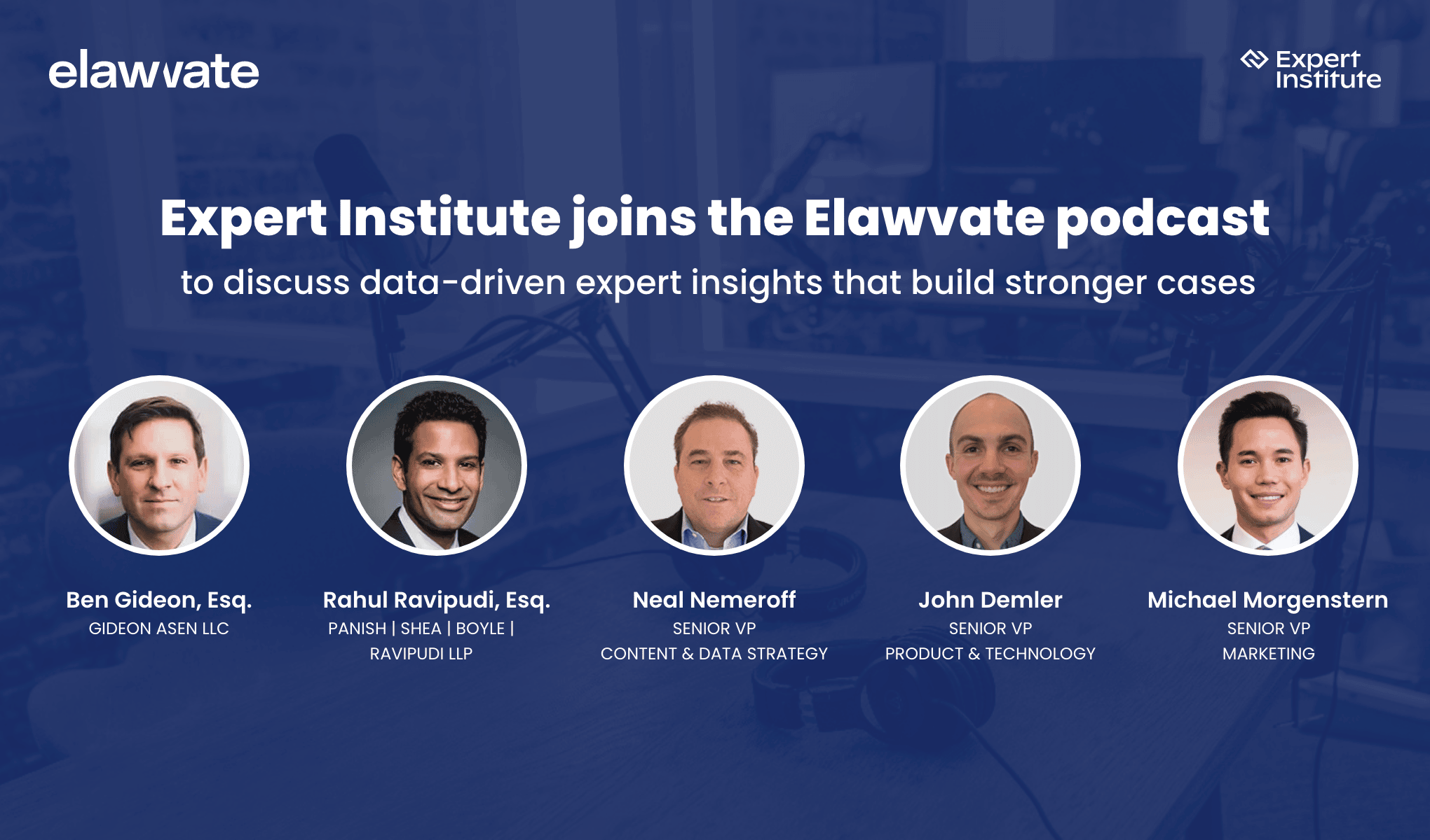 Listen to Expert Institute on the Elawvate Podcast