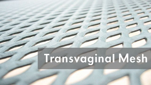 Transvaginal Mesh Product Causing Untreatable, Lifelong Pain